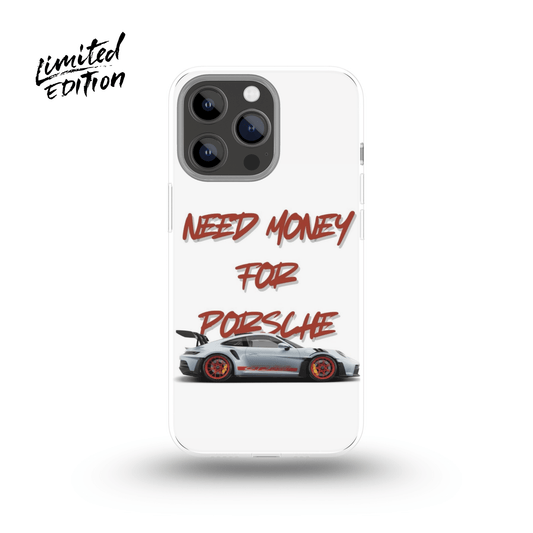 Need Money 4 PORSCHE Phone Case - Limited Edition